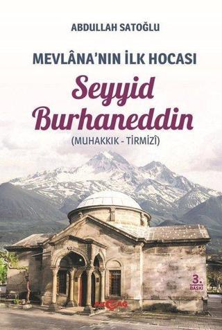Mevlana'nın İlk Hocası: Seyyid Burhaneddin - Abdullah Satoğlu - Akçağ Yayınları