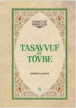 Tasavvuf ve Tövbe-Tasavvufi Sohbetler - Mehmet Ildırar - Semerkand Yayınları