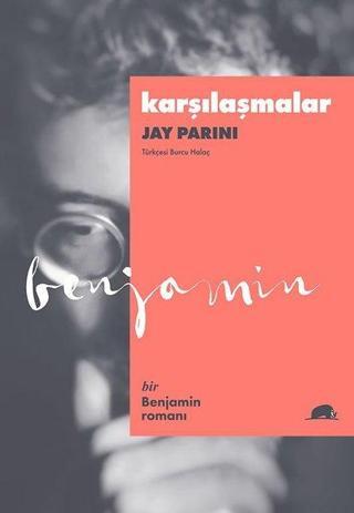 Karşılaşmalar-Bir Benjamin Romanı - Jay Parini - Kolektif Kitap