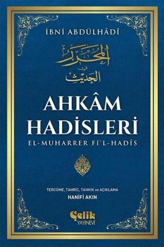 Ahkam Hadisleri: El-Muharrer Fi'l-Hadis - İbni Abdülhadi - Çelik Yayınevi