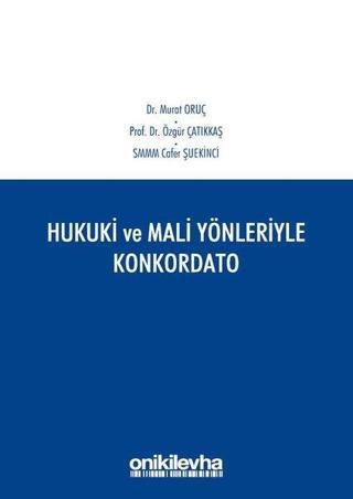 Hukuki ve Mali Yönleriyle Konkordato - Cafer Şuekinci - On İki Levha Yayıncılık