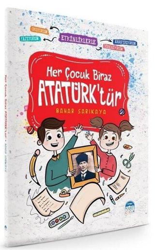 Her Çocuk Biraz Atatürk'tür - Bahar Sarıkaya - Martı Yayınları Yayınevi