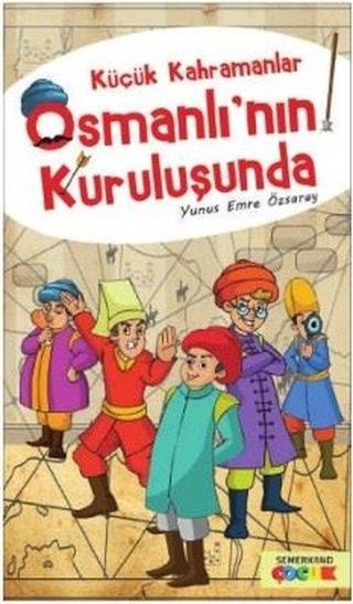 Küçük Kahramanlar İstanbul'un Fethinde - Yunus Emre Özsaray - Semerkand Çocuk