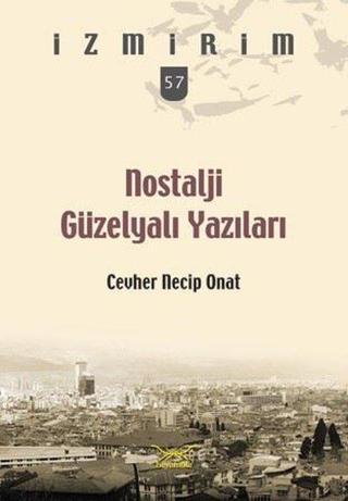 Nostalji Güzelyalı Yazıları-İzmirim 57 - Cevher Necip Onat - Heyamola Yayınları