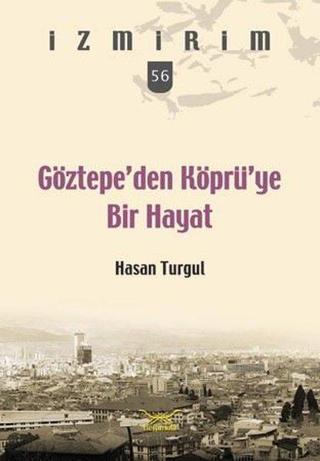 Göztepe'den Köprü'ye Bir Hayat-İzmirim 56 - Hasan Turgul - Heyamola Yayınları