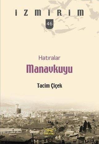 Hatıralar Manavkuyu-İzmirim 46 - Tacim Çiçek - Heyamola Yayınları
