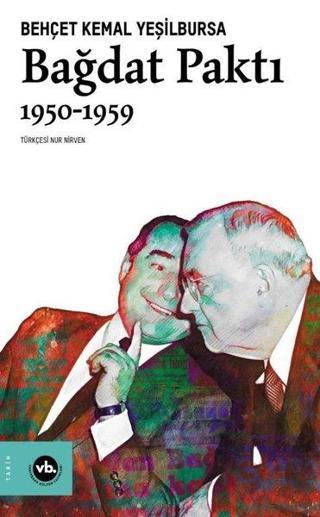 Bağdat Paktı 1950-1959 - Behçet Kemal Yeşilbursa - VakıfBank Kültür Yayınları