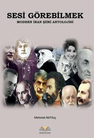 Sesi Görebilmek-Modern İran Şiiri Antolojisi - Mehmet Akif Koç - Demavend