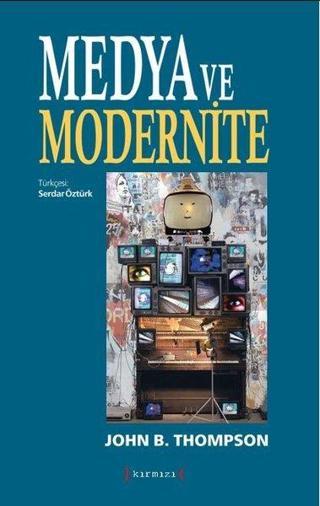 Medya ve Modernite - John B. Thompson - Kırmızı Yayınları
