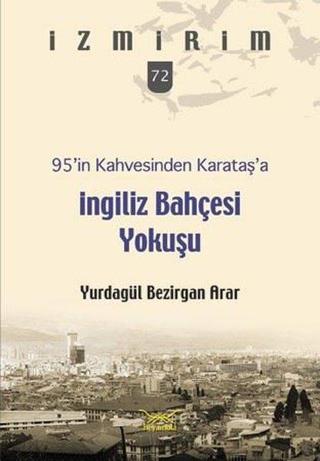 95'in Kahvesinden Karataş'a İngiliz Bahçesi Yokuşu-İzmirim 72 - Yurdagül Bezirgan Arar - Heyamola Yayınları