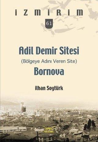 Adil Demir Sitesi Bornova-İzmirim 61 - İlhan Soytürk - Heyamola Yayınları
