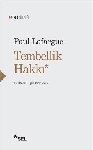 Tembellik Hakkı - Paul Lafargue - Sel Yayıncılık
