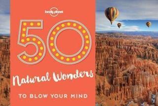 50 Natural Wonders To Blow Your Mind (Lonely Planet) - Kalya Ryan - Lonely Planet