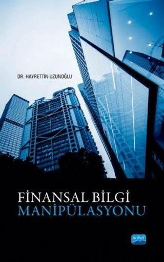 Finansal Bilgi Manipülasyonu - Hayrettin Uzunoğlu - Nobel Akademik Yayıncılık