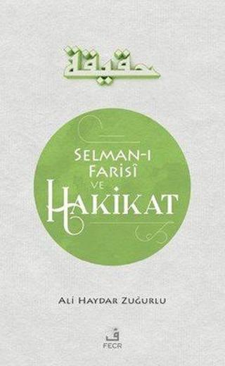 Selman-ı Farisi ve Hakikat - Ali Haydar Zuğurlu - Fecr Yayınları