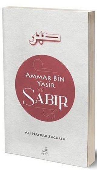 Ammar Bin Yasir ve Sabır - Ali Haydar Zuğurlu - Fecr Yayınları