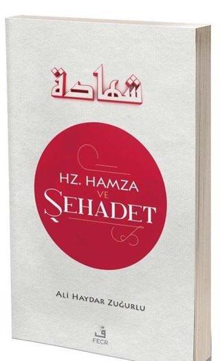 Hz.Hamza ve Şehadet - Ali Haydar Zuğurlu - Fecr Yayınları