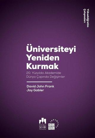 Üniversiteyi Yeniden Kurmak - David John Frank - Küre Yayınları