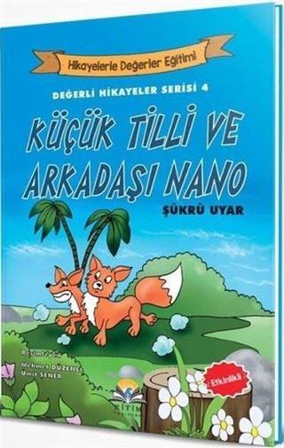 Küçük Tilli ve Arkadaşı Nano-Değerli Hikayeler Serisi 4 - Şükrü Uyar - Ritim Yayınları