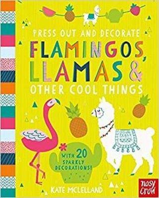 Press Out and Decorate: Flamingos Llamas and Other Cool Things