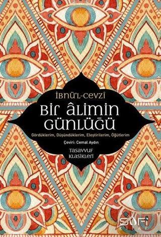 Bir Alimin Günlüğü - İbnü'l-Cevzi  - Sufi Kitap