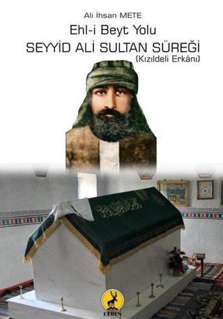 Ehl-i Beyt Yolu: Seyyid Ali Sultan Süreği - Ali İhsan Mete - Ceren Yayınevi