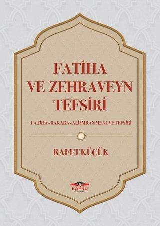 Fatiha ve Zehraveyn Tefsiri - Rafet Küçük - Köprü Kitapları