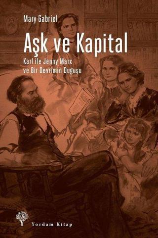 Aşk ve Kapital-Karl ile Jenny Marx ve Bir Devrimin Doğuşu - Mary Gabriel - Yordam Kitap