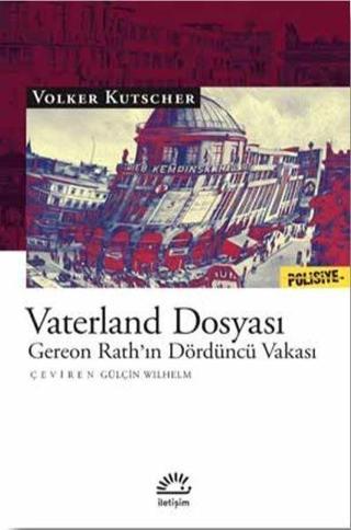 Vaterland Dosyası-Gereon Rath'ın Dördüncü Vakası - Volker Kutscher - İletişim Yayınları