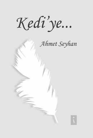 Kedi'ye - Ahmet Seyhan - İkinci Adam Yayınları