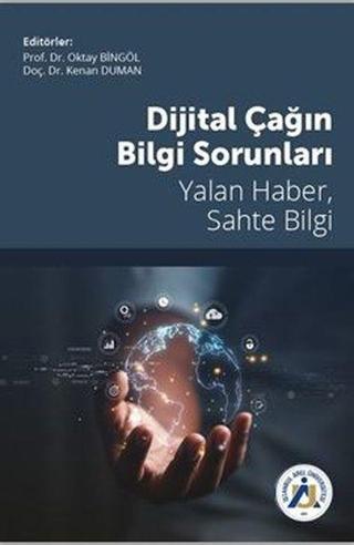 Dijital Çağın Bilgi Sorunları - Yalan Haber, Sahte Bilgi - Kolektif  - İstanbul Arel Üniversitesi