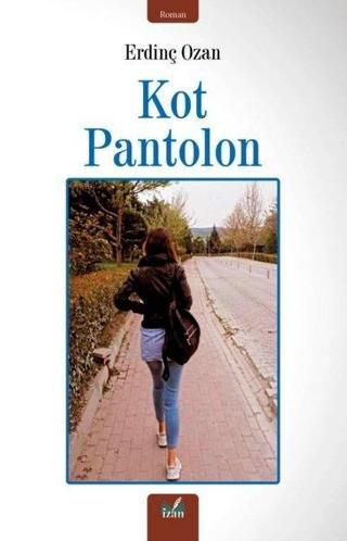 Kot Pantolon - Erdinç Ozan - İzan Yayıncılık