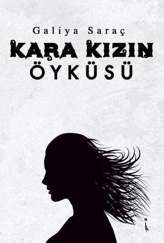 Kara Kızın Öyküsü - Galiya Saraç - İkinci Adam Yayınları