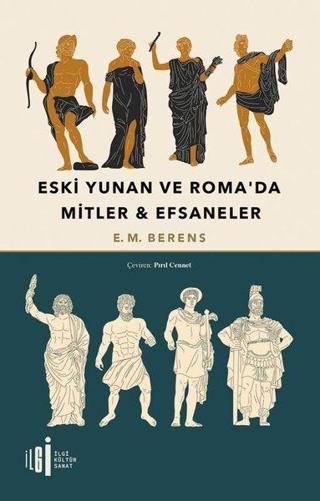 Eski Yunan ve Roma'da Mitler & Efsaneler - E. M. Berens - İlgi Kültür Sanat Yayınları