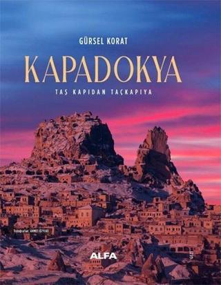 Kapadokya - Taş Kapıdan Taçkapıya - Gürsel Korat - Alfa Yayıncılık