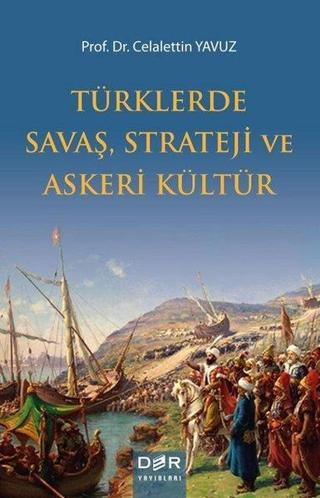 Türklerde Savaş Strateji ve Askeri Kültür - Celalettin Yavuz - Der Yayınları