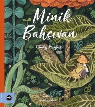 Minik Bahçıvan - Emily Hughes - VakıfBank Kültür Yayınları