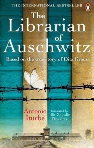 The Librarian of Auschwitz: The heart-breaking international bestseller based on the incredible true - Antonio Iturbe - Random House