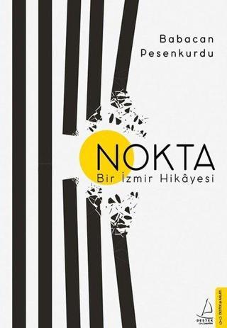 Nokta-Bir İzmir Hikayesi - Babacan Pesenkurdu - Destek Yayınları