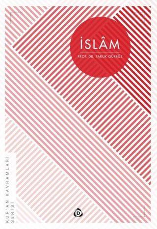 İslam: Kur'an Kavramları Serisi - Faruk Gürbüz - Düşün Yayınları