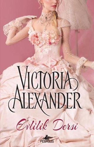 Evlilik Dersi - Victoria Alexander - Pegasus Yayınevi
