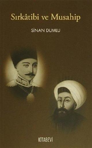 Sırkatibi ve Musahip - Sinan Dumlu - Kitabevi Yayınları