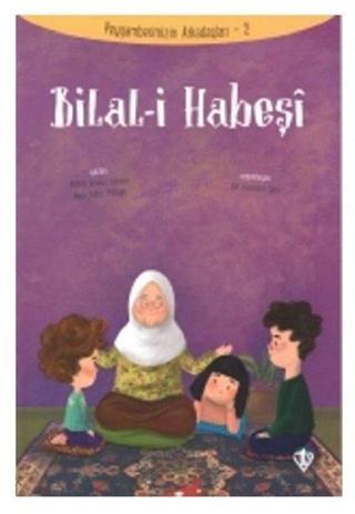 Bilal-i Habeşi-Peygamberimizin Arkadaşları 2 - Amine Kevser Karaca - Türkiye Diyanet Vakfı Yayınları