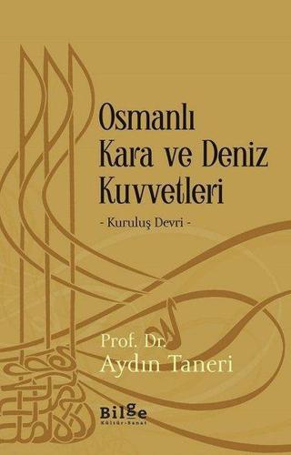 Osmanlı Kara ve Deniz Kuvvetleri-Kuruluş Devri - Aydın Taneri - Bilge Kültür Sanat