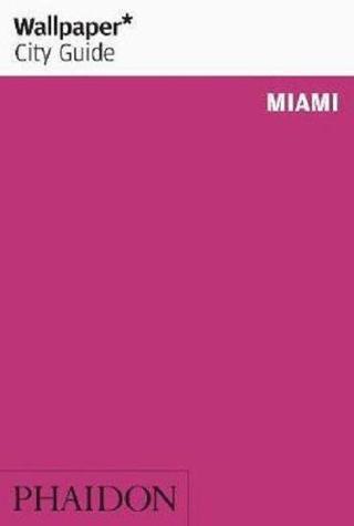 Wallpaper City Guide Miami - Kolektif  - Phaidon
