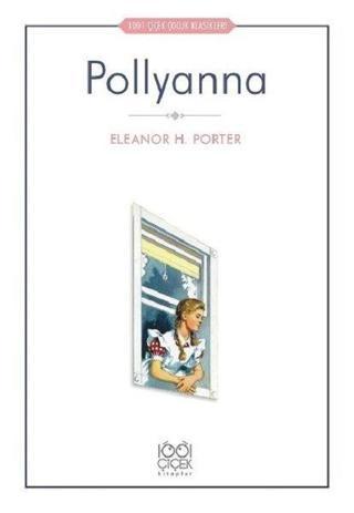 Pollyanna-1001 Çiçek Çocuk Klasikleri - Eleanor H. Porter - 1001 Çiçek