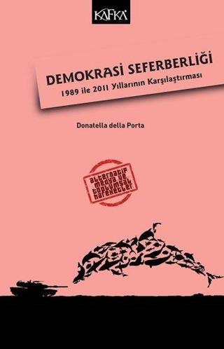 Demokrasi Seferberliği-1989 ile 2011 Yıllarının Karşılaştıraması - Donatella Della Porta - Kafka Kitap