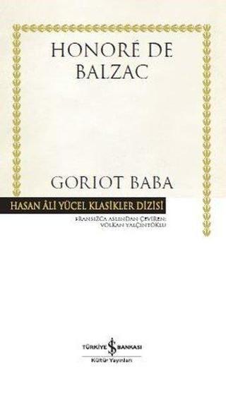 Goriot Baba-Hasan Ali Yücel Klasikler - Honore de Balzac - İş Bankası Kültür Yayınları