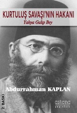 Kurtuluş Savaşı'nın Hakanı - Abdurrahman Kaplan - Astana Yayınları