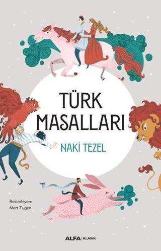 Türk Masalları-Renkli Çizimlerle - Naki Tezel - Alfa Yayıncılık